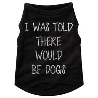 I Was Told There Would Be Dogs Doggie Tank