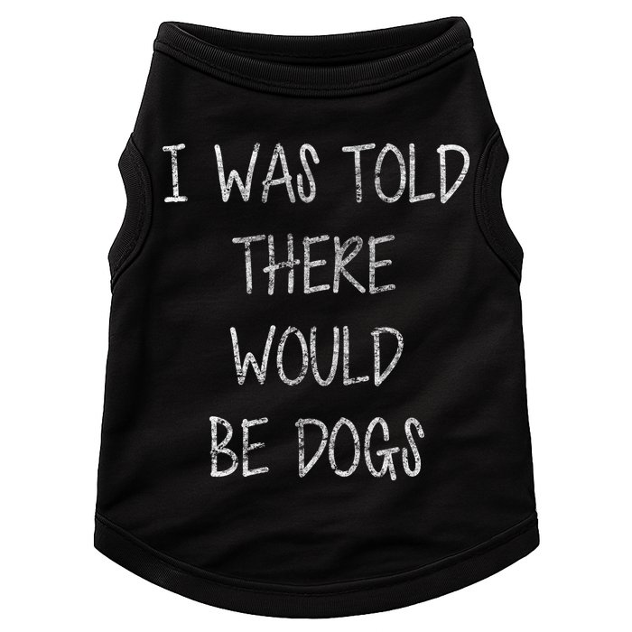 I Was Told There Would Be Dogs Doggie Tank