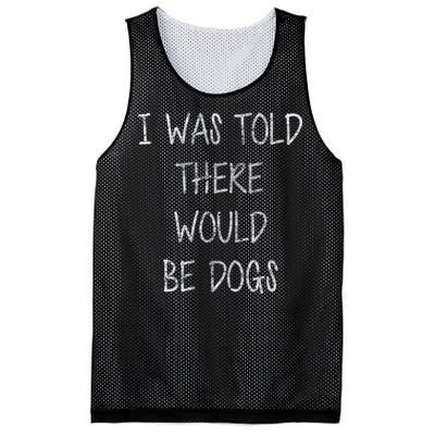 I Was Told There Would Be Dogs Mesh Reversible Basketball Jersey Tank