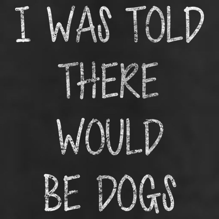 I Was Told There Would Be Dogs Tumbler