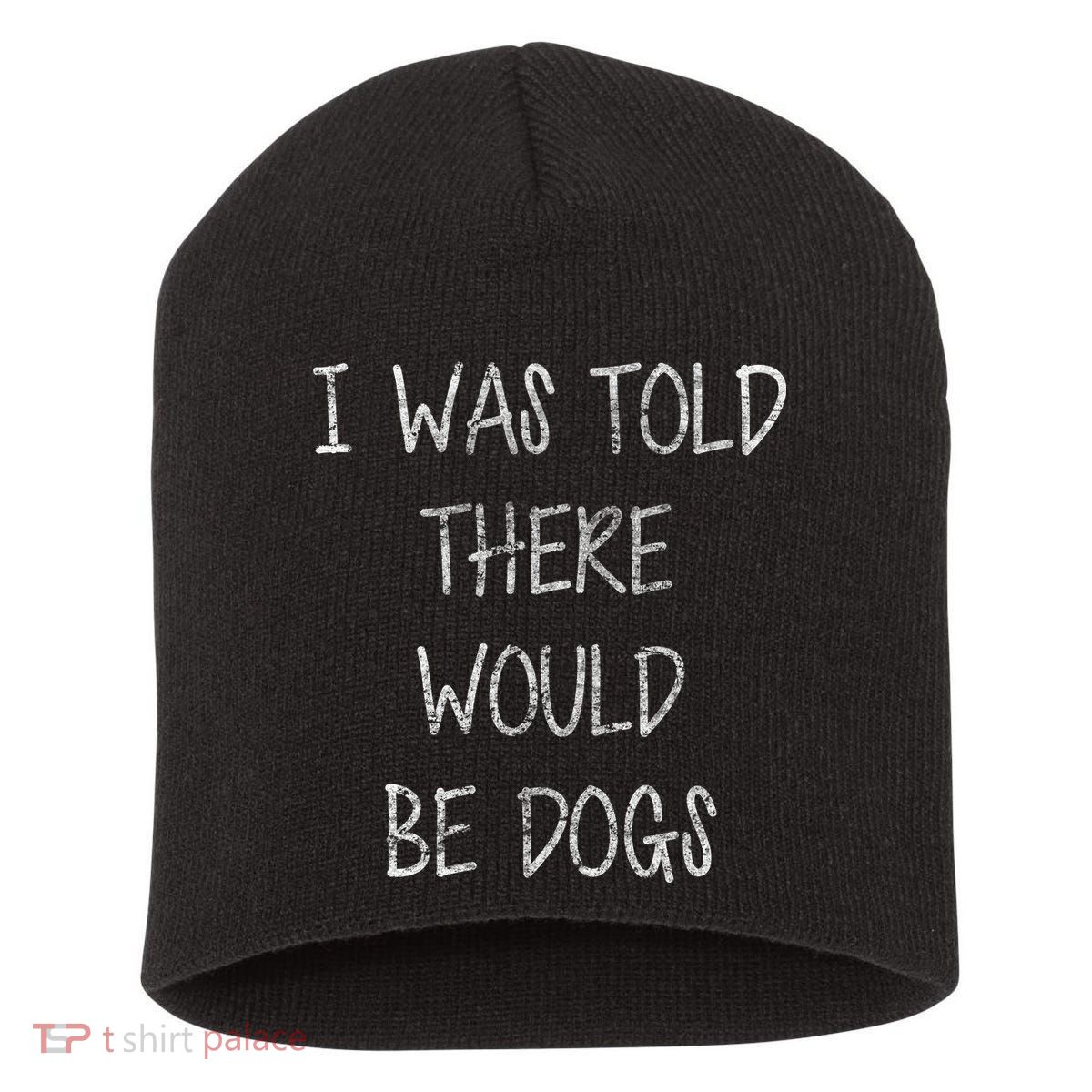 I Was Told There Would Be Dogs Short Acrylic Beanie