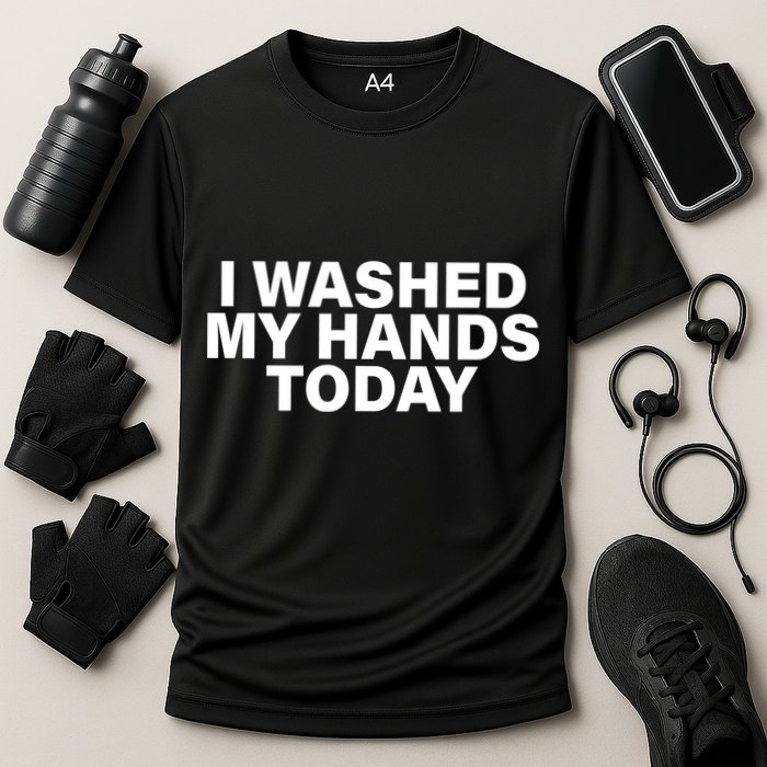 I Washed My Hands Today Cooling Performance Crew T-Shirt