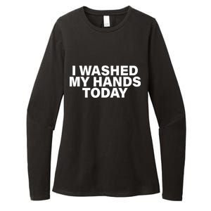 I Washed My Hands Today Womens CVC Long Sleeve Shirt