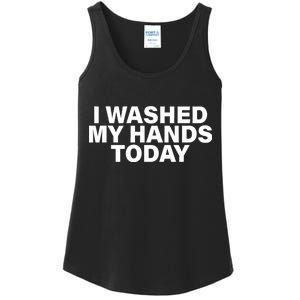 I Washed My Hands Today Ladies Essential Tank