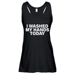 I Washed My Hands Today Ladies Essential Flowy Tank