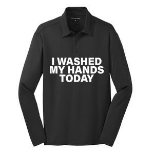 I Washed My Hands Today Silk Touch Performance Long Sleeve Polo