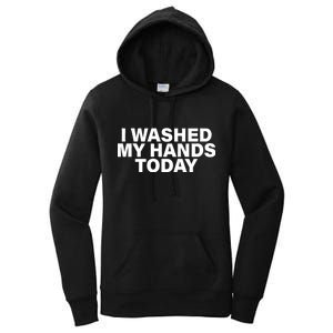 I Washed My Hands Today Women's Pullover Hoodie