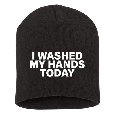 I Washed My Hands Today Short Acrylic Beanie