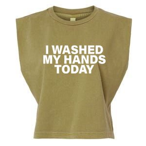 I Washed My Hands Today Garment-Dyed Women's Muscle Tee