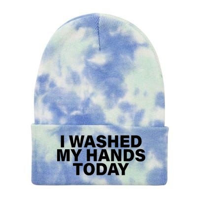 I Washed My Hands Today Tie Dye 12in Knit Beanie