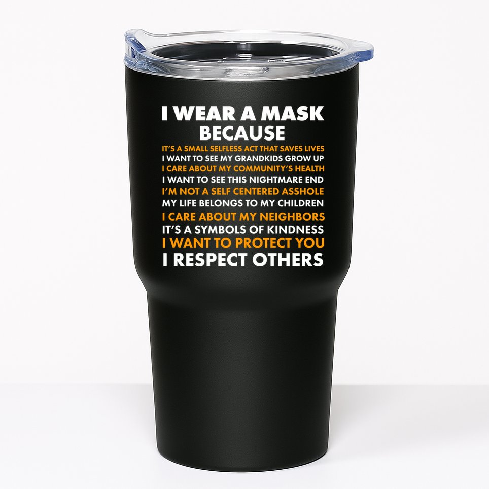I Wear A Mask Because I Want to Protect You Tumbler