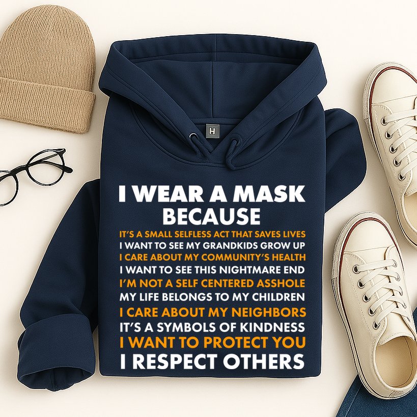 I Wear A Mask Because I Want to Protect You Hoodie