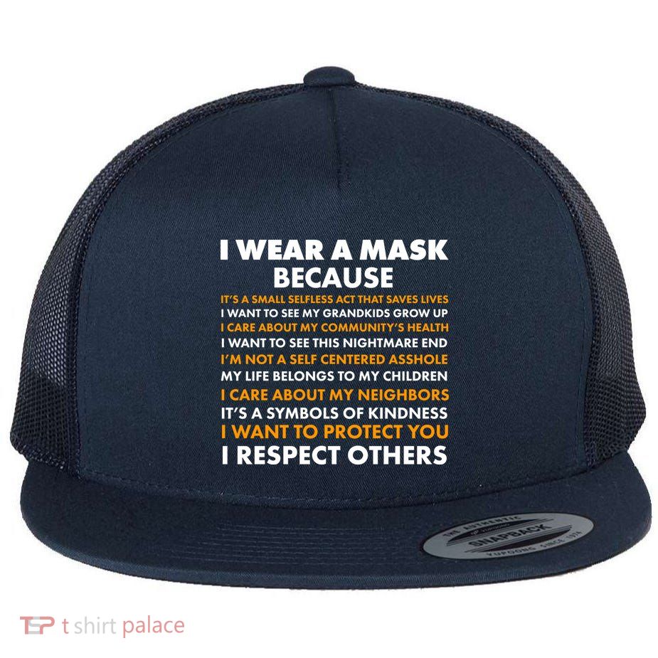 I Wear A Mask Because I Want to Protect You Flatbill Hat