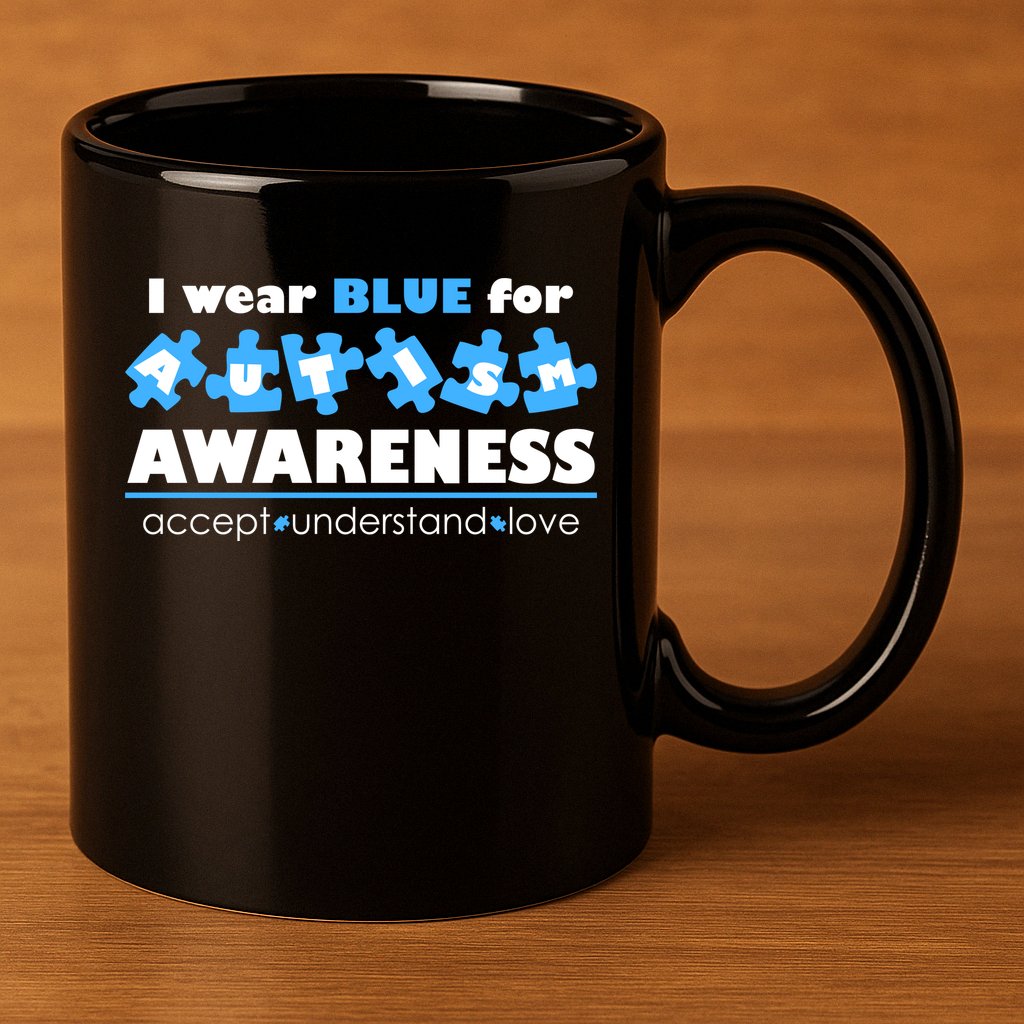 I Wear Blue For Autism Awareness Accept Understand Love 11oz C Handle Ceramic Mug