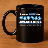 I Wear Blue For Autism Awareness Accept Understand Love 11oz C Handle Ceramic Mug