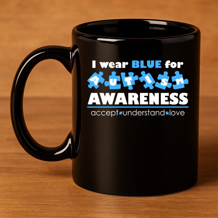 I Wear Blue For Autism Awareness Accept Understand Love 11oz C Handle Ceramic Mug