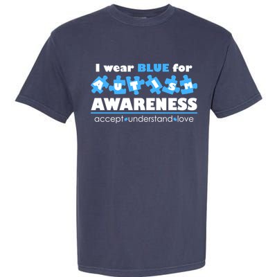 I Wear Blue For Autism Awareness Accept Understand Love Garment-Dyed Heavyweight T-Shirt