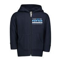 I Wear Blue For Autism Awareness Accept Understand Love Toddler Zip Fleece Hoodie