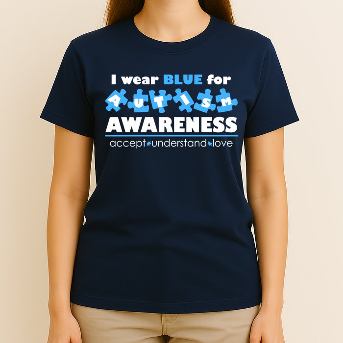 I Wear Blue For Autism Awareness Accept Understand Love T-Shirt