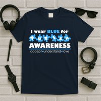 I Wear Blue For Autism Awareness Accept Understand Love T-Shirt