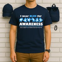 I Wear Blue For Autism Awareness Accept Understand Love T-Shirt