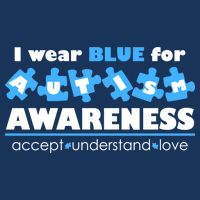I Wear Blue For Autism Awareness Accept Understand Love T-Shirt
