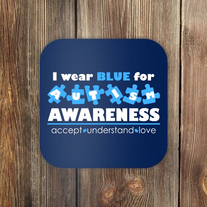 I Wear Blue For Autism Awareness Accept Understand Love Coaster