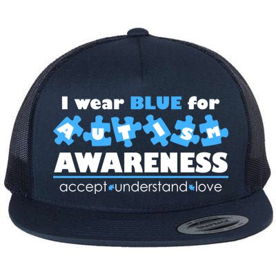 I Wear Blue For Autism Awareness Accept Understand Love Flat Bill Trucker Hat