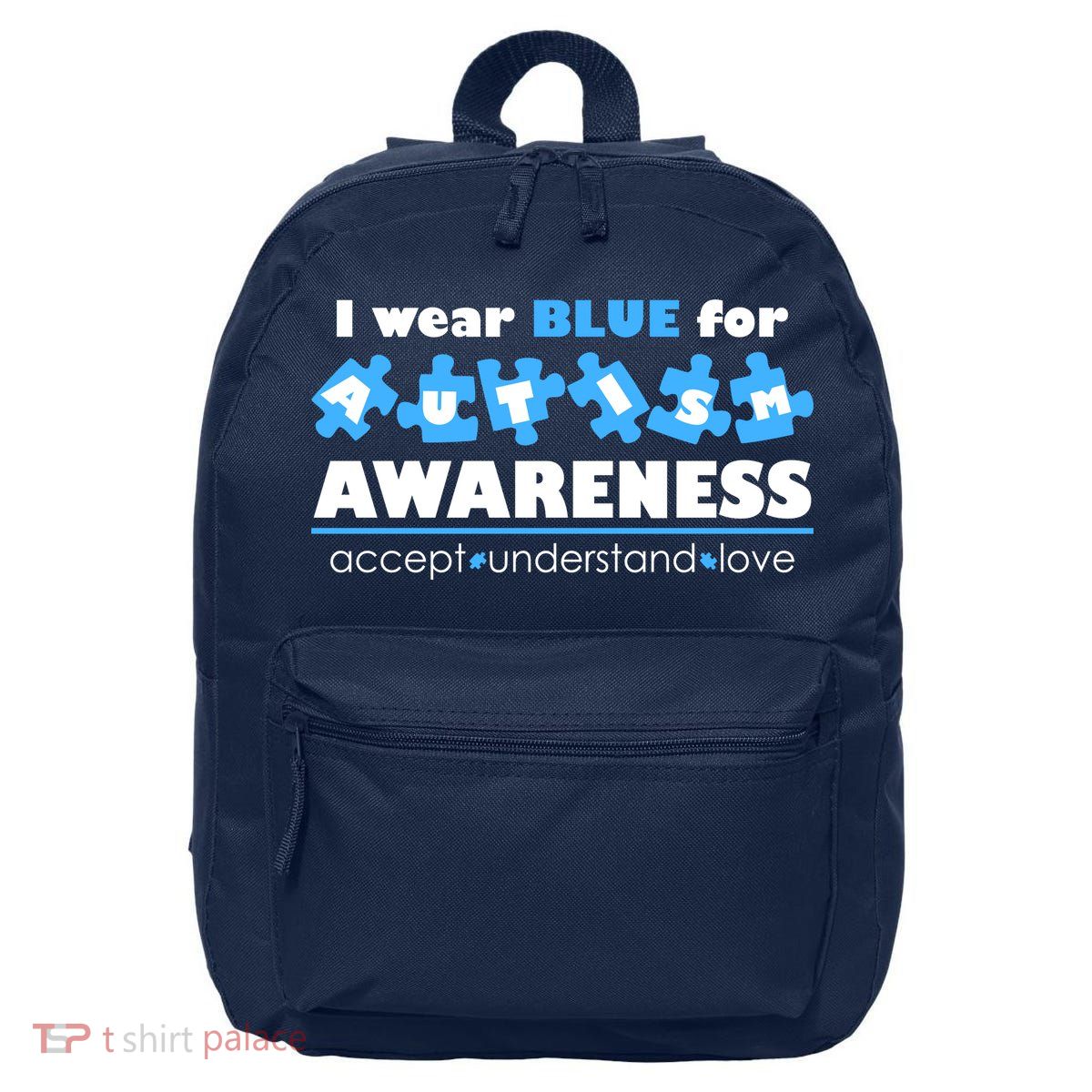 I Wear Blue For Autism Awareness Accept Understand Love 16 in Basic Backpack