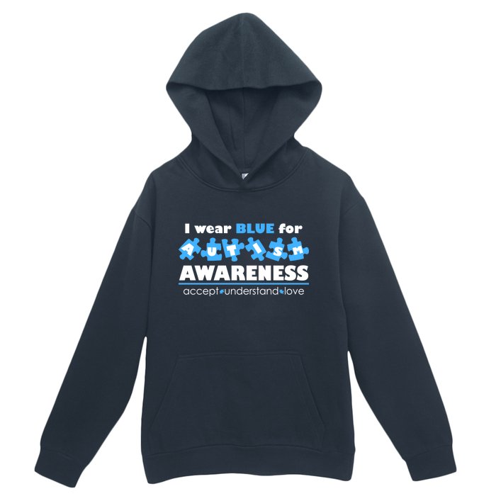 I Wear Blue For Autism Awareness Accept Understand Love Urban Pullover Hoodie