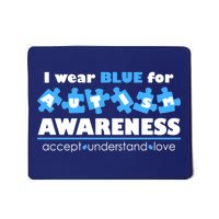 I Wear Blue For Autism Awareness Accept Understand Love Mousepad