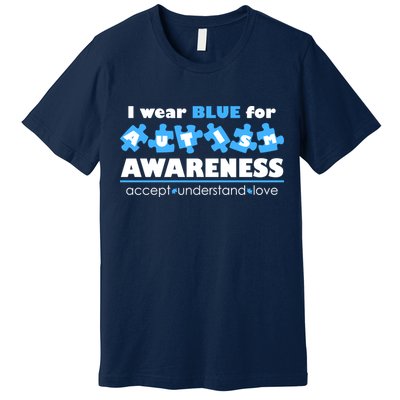 I Wear Blue For Autism Awareness Accept Understand Love Premium T-Shirt
