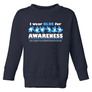 I Wear Blue For Autism Awareness Accept Understand Love Toddler Sweatshirt