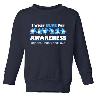 I Wear Blue For Autism Awareness Accept Understand Love Toddler Sweatshirt