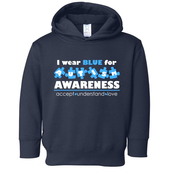 I Wear Blue For Autism Awareness Accept Understand Love Toddler Hoodie