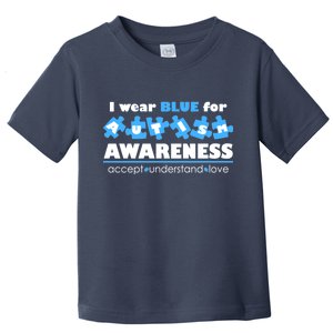 I Wear Blue For Autism Awareness Accept Understand Love Toddler T-Shirt