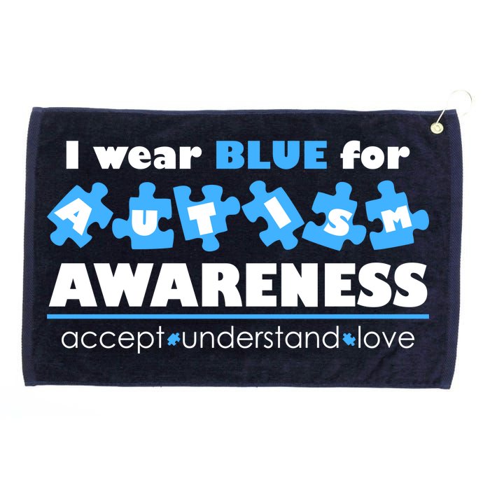 I Wear Blue For Autism Awareness Accept Understand Love Grommeted Golf Towel