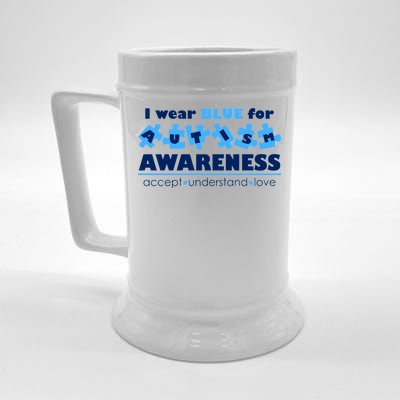 I Wear Blue For Autism Awareness Accept Understand Love Beer Stein