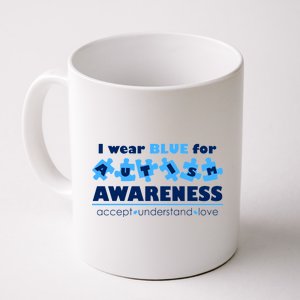 I Wear Blue For Autism Awareness Accept Understand Love Coffee Mug