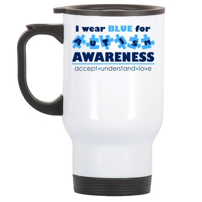 I Wear Blue For Autism Awareness Accept Understand Love Stainless Steel Travel Mug