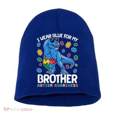 I Wear Blue For My Brother Autism Awareness T-Rex Dinosaur Short Acrylic Beanie