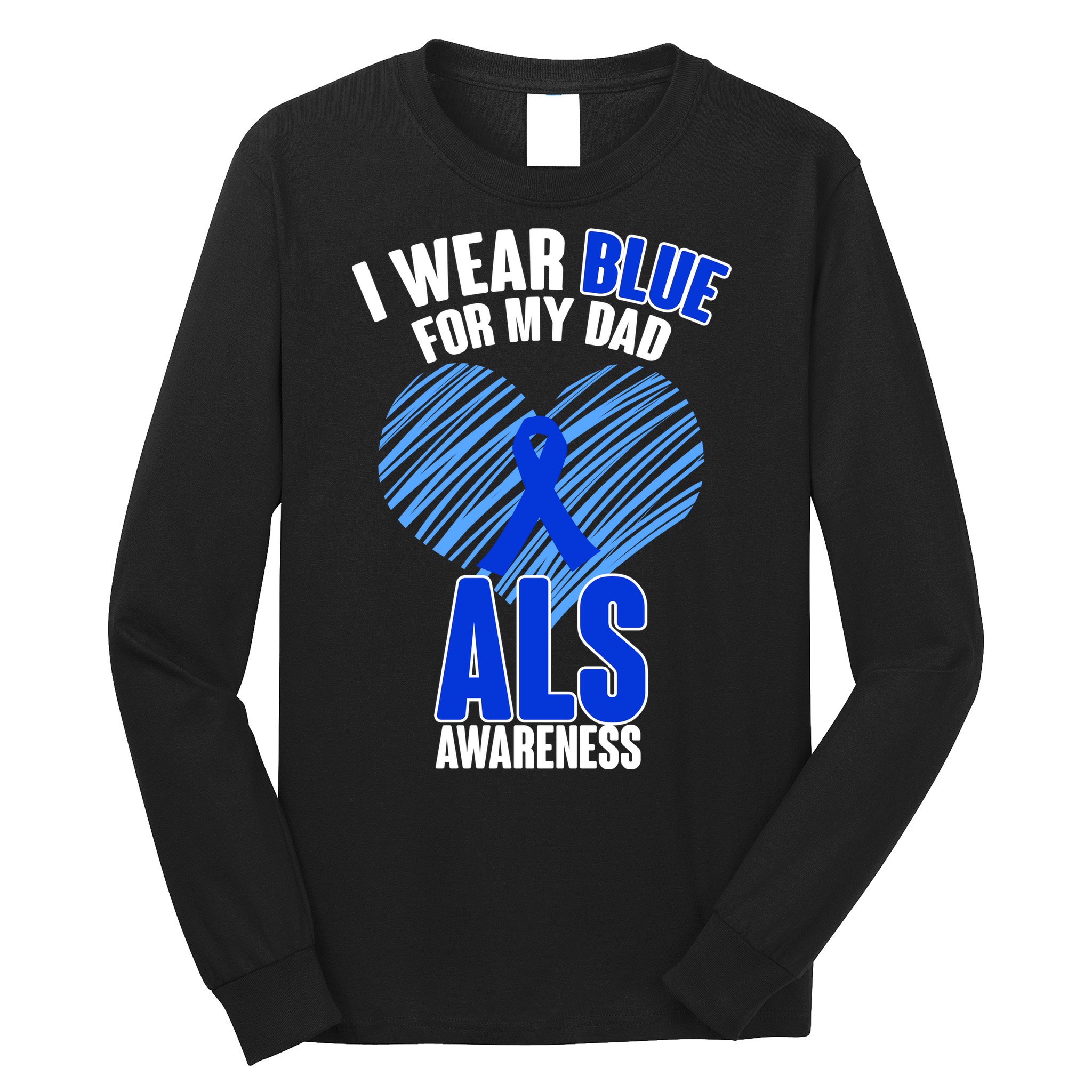 I Wear Blue For My Dad ALS Awareness Long Sleeve Shirt