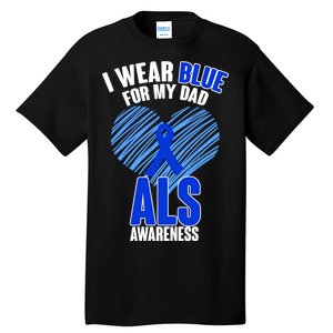 I Wear Blue For My Dad ALS Awareness Tall T-Shirt