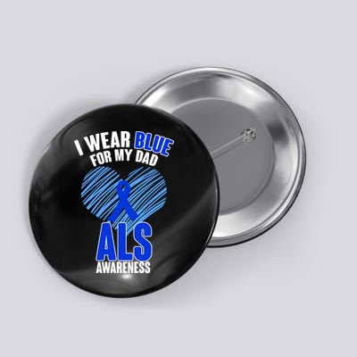 I Wear Blue For My Dad ALS Awareness Button