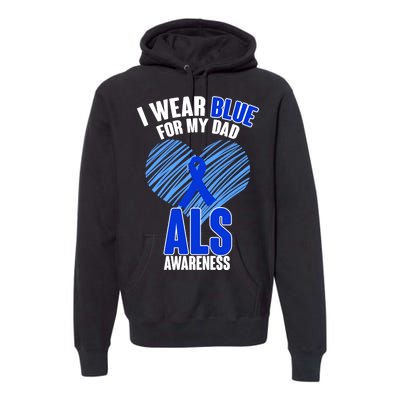 I Wear Blue For My Dad ALS Awareness Premium Hoodie