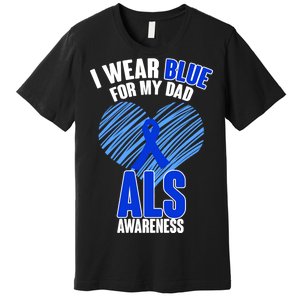 I Wear Blue For My Dad ALS Awareness Premium T-Shirt