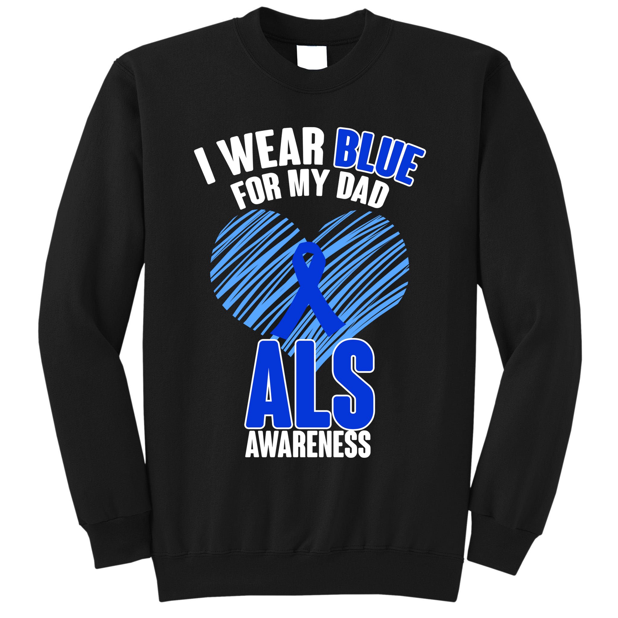 I Wear Blue For My Dad ALS Awareness Tall Sweatshirt