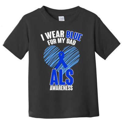 I Wear Blue For My Dad ALS Awareness Toddler T-Shirt