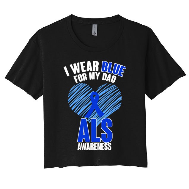 I Wear Blue For My Dad ALS Awareness Women's Crop Top Tee