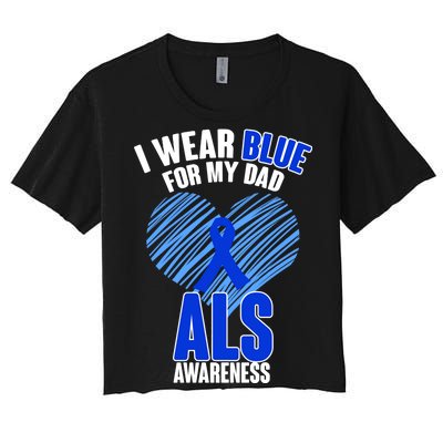 I Wear Blue For My Dad ALS Awareness Women's Crop Top Tee